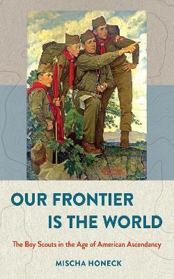 Our Frontier Is the World(English, Electronic book text, Honeck Mischa)