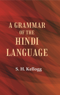 A Grammar of the Hindi Language(Paperback, S. H. Kellogg)