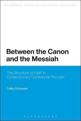 Between the Canon and the Messiah(English, Electronic book text, Dickinson Colby)