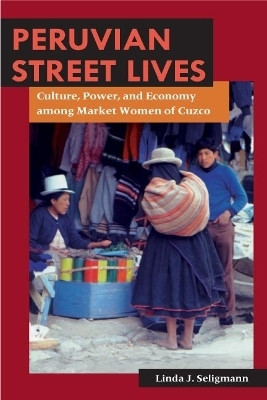 Peruvian Street Lives(English, Paperback, Seligmann Linda J.)