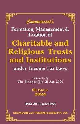 Formation Management And Taxation Of Charitable And Religious Trust & Institutions Under Income Tax Laws As Amended By Finance (No.2) Act, 2024(Hardcover, Ram Dutt Sharma)