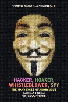 Hacker, Hoaxer, Whistleblower, Spy(English, Paperback, Coleman Gabriella)