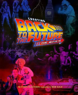 Creating Back to the Future: The Musical(English, Hardcover, Klastorin Michael)