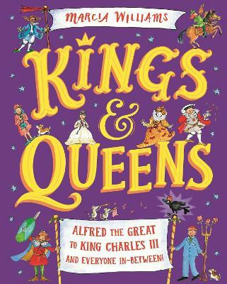 Kings and Queens: Alfred the Great to King Charles III and Everyone In-Between!(English, Hardcover, Williams Marcia)