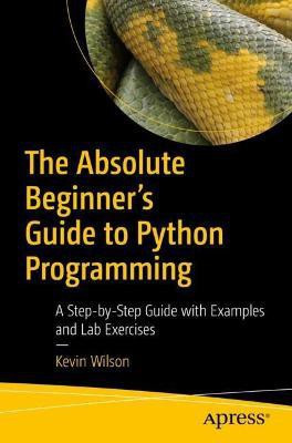 The Absolute Beginner's Guide to Python Programming(English, Paperback, Wilson Kevin)