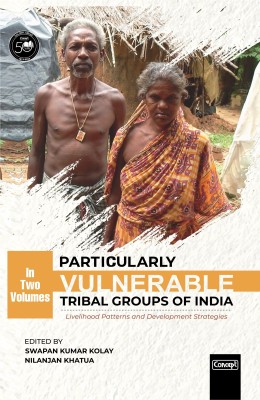 Particularly Vulnerable Tribal Groups of India: Livelihood Patterns and Development Strategies (In 2 Volumes)(Hardcover, Swapan Kumar Kolay, Nilanjan Khatua)