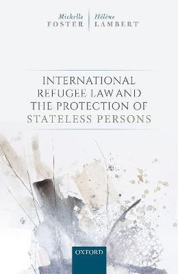 International Refugee Law and the Protection of Stateless Persons(English, Hardcover, Foster Michelle)