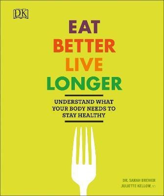 Eat Better, Live Longer(English, Paperback, Brewer Sarah)