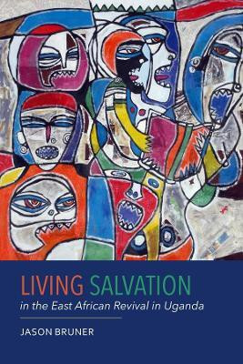 Living Salvation in the East African Revival in Uganda(English, Hardcover, Bruner Jason)