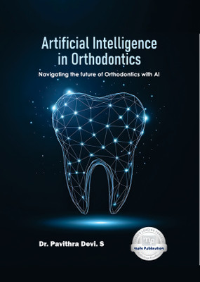 ARTIFICIAL INTELLIGENCE IN ORTHODONTICS Navigating the future of Orthodontics with Al  - Artificial, Intelligence, Orthodontics, Navigating, Future, Orthodontics with 1 Disc(Paperback, Dr. Pavithra Devi. S)