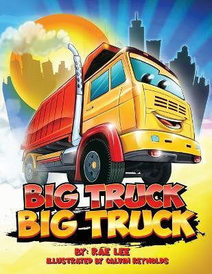 Big Truck Big Truck(English, Paperback, Lee Rae)
