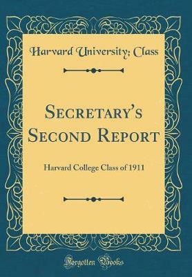 Secretary's Second Report: Harvard College Class of 1911 (Classic Reprint)(English, Hardcover, Class Harvard University,)