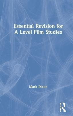 Essential Revision for A Level Film Studies(English, Hardcover, Dixon Mark)