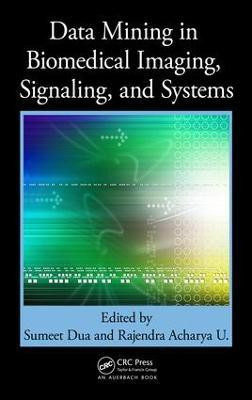 Data Mining in Biomedical Imaging, Signaling, and Systems(English, Electronic book text, unknown)