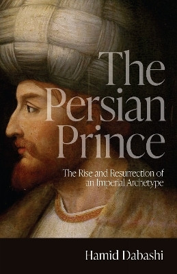 The Persian Prince(English, Paperback, Dabashi Hamid)