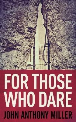 For Those Who Dare(English, Paperback, Miller John Anthony)