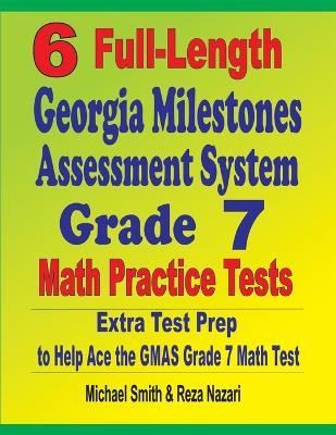 6 Full-Length Georgia Milestones Assessment System Grade 7 Math Practice Tests(English, Paperback, Smith Michael)
