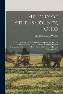 History of Athens County, Ohio(English, Paperback, Walker Charles Manning)