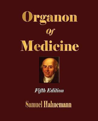 Organon of Medicine - Fifth Edition(English, Paperback, Samuel Hahnemann)