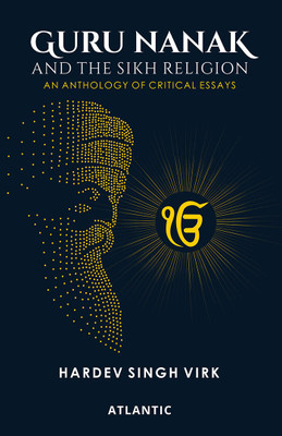 Guru Nanak & the Sikh Religion: An Anthology of Critical Essays(Paperback, Hardev Singh Virk)
