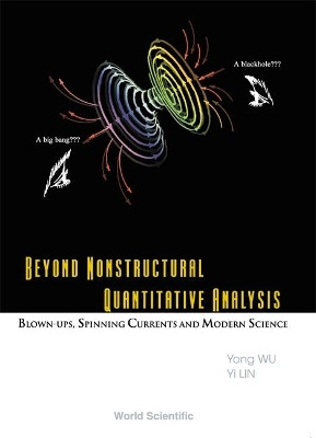BEYOND NONSTRUCTURAL QUANTITATIVE ANALYSIS: BLOWN-UPS, SPINNING CURRENTS AND MODERN SCIENCE(English, Hardcover, Wu Yong)