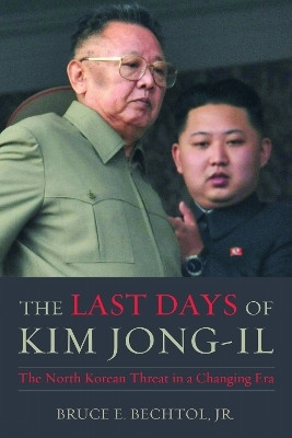 The Last Days of Kim Jong-il(English, Hardcover, Bechtol Bruce E. Jr.)