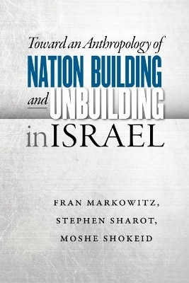Toward an Anthropology of Nation Building and Unbuilding in Israel(English, Hardcover, unknown)