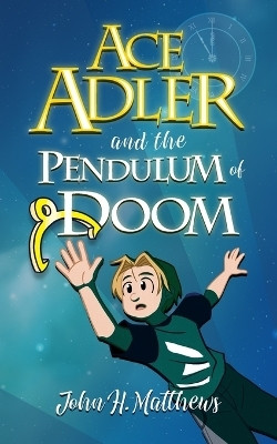 Ace Adler and the Pendulum of Doom(English, Paperback, Matthews John H)