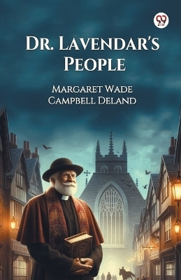 Dr. Lavendar's People(Paperback, Margaret Wade Campbell Deland)