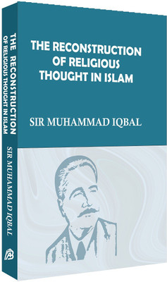The Reconstruction of the Religious Thought in Islam(Paperback, Sir Muhammad Iqbal)