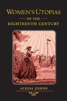 Women's Utopias of the Eighteenth Century(English, Hardcover, Johns Alessa)
