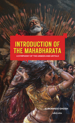 Introduction of the Mahabharata(English, Paperback, Ghosh Aurobindo)
