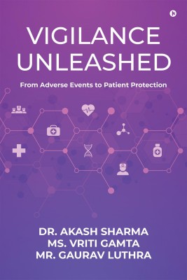 Vigilance Unleashed(English, Paperback, Dr. Akash Sharma, Ms. Vriti Gamta, Mr. Gaurav Luthra)