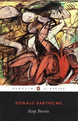 Sixty Stories(English, Paperback, Barthelme Donald)