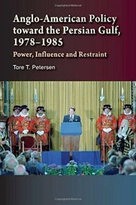 Anglo-American Policy Toward the Persian Gulf, 1978-1985(English, Hardcover, Petersen Tore)