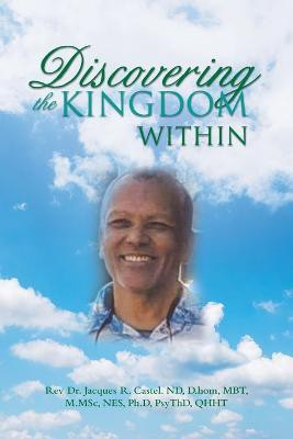 Discovering the Kingdom Within(English, Paperback, Castel Nd D Hom Mbt M Msc Nes Ph D Ps)