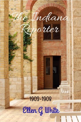 The Indiana Reporter (1903-1908)(English, Paperback, Ellen G White)