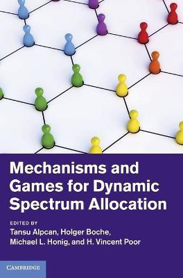 Mechanisms and Games for Dynamic Spectrum Allocation(English, Hardcover, unknown)