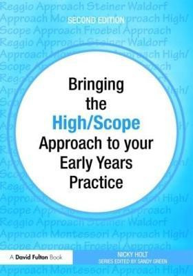 Bringing the High Scope Approach to your Early Years Practice(English, Paperback, Holt Nicky)