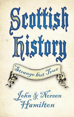Scottish History: Strange but True(English, Paperback, Hamilton John, Noreen)