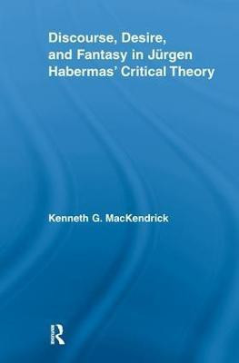 Discourse, Desire, and Fantasy in Jurgen Habermas' Critical Theory(English, Paperback, MacKendrick Kenneth)