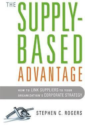 The Supply-Based Advantage(English, Paperback, Rogers Stephen)