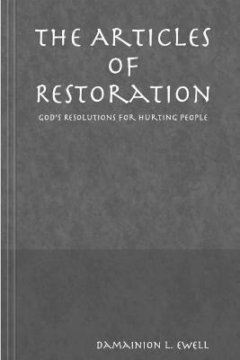 The Articles of Restoration: God's Resolution for Hurting People(English, Paperback, Ewell Damainion)