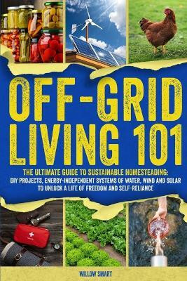 Off-Grid Living 101(English, Paperback, Smart Willow)