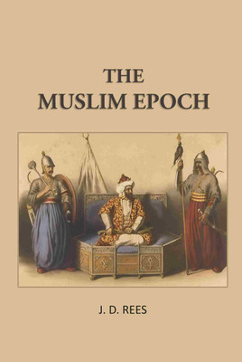 The Muslim Epoch(Paperback, J. D. Rees)