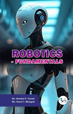 Robotics-Fundamentals(Paperback, Mr. HARSHAL P. VARADE Ms. SONAL C. BHANGALE)