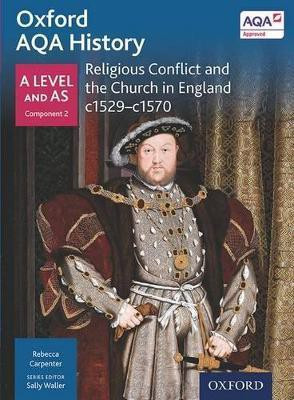 Oxford AQA History for A Level: Religious Conflict and the Church in England c1529-c1570(English, Paperback, Carpenter Rebecca)