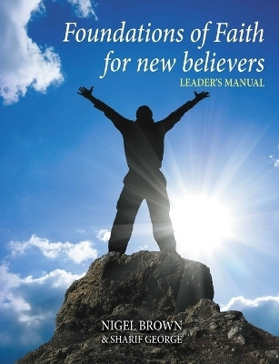 Foundations of Faith - For New Believers: Leaders Manual No 1(English, Paperback, George Sharif)