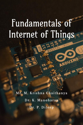 Fundamentals of Internet of Things(English, Paperback, Krishna Chaithanya)