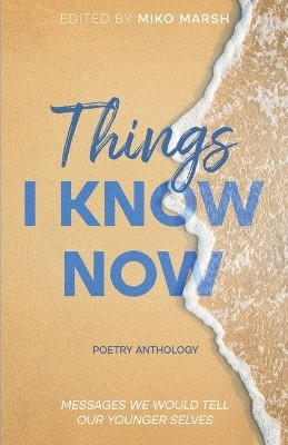 Things I Know Now(English, Paperback, Publishing Write Heart)
